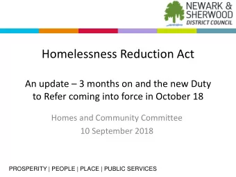 Homelessness Reduction Act An update  3 months on and the new Duty  to Refer coming into force