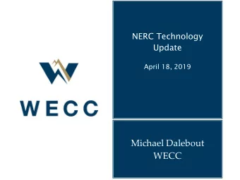 Michael Dalebout  WECC  NERC Align  2  Benefits    Improve the ability of NERC and the Regions