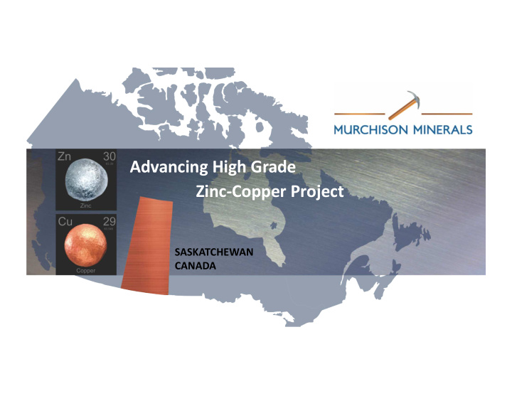 advancing high grade zinc copper project