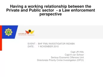 Having a working relationship between the  Private and Public sector  - a Law enforcement