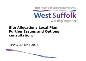 Site Allocations Local Plan  Further Issues and Options  consultation:  LPWG 30 June 2015  Purpose