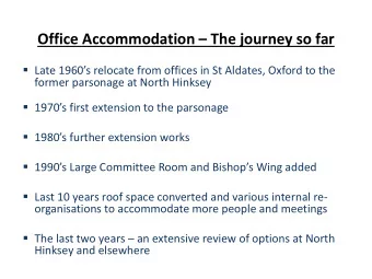 Office Accommodation  The journey so far  Late 1960s relocate from offices in St Aldates,