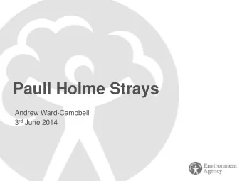 Paull Holme Strays  Andrew Ward-Campbell 3 rd June 2014  Outline  Humber flood risk management