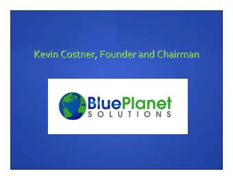 Kevin Costner, Founder and Chairman Kevin Costner, Founder and Chairman 3 Tiered Response Plan 3