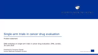 Single-arm trials in cancer drug evaluation  Problem statement  EMA workshop on single-arm trials
