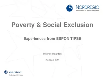 Poverty &amp; Social Exclusion  Experiences from ESPON TIPSE  Mitchell Reardon  April 2nd, 2014