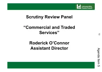 Scrutiny Review Panel  Commercial and Traded  Services  13  Roderick OConnor  Assistant