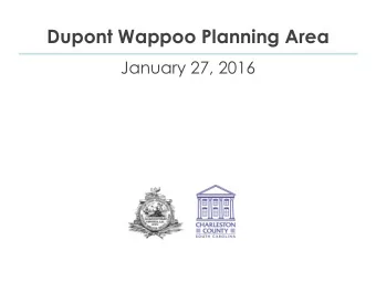 Dupont Wappoo Planning Area  January 27, 2016  1. Introductions  2. Recap summer planning workshop