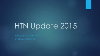 HTN Update 2015  GREGORY A PARKIN MD  INTERNAL MEDICINE  Intermountain Hypertension Goals  140/90