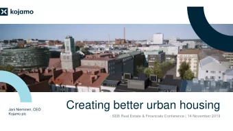 Creating better urban housing  Jani Nieminen, CEO  Kojamo plc  SEB Real Estate &amp; Financials