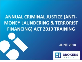MONEY LAUNDERING &amp; TERRORIST  FINANCING) ACT 2010 TRAINING  JUNE 2018  What is Anti-Money