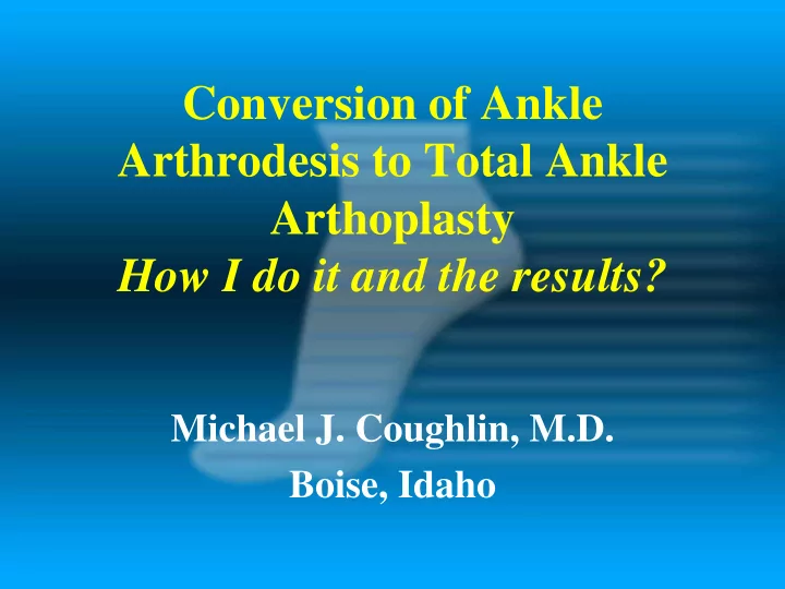 conversion of ankle arthrodesis to total ankle
