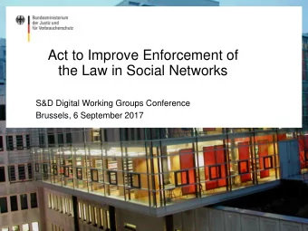 Act to Improve Enforcement of  the Law in Social Networks  S&amp;D Digital Working Groups