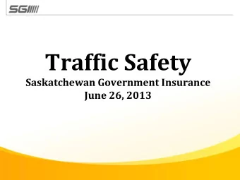 Traffic Safety  Saskatchewan Government Insurance June 26, 2013  Safe Systems Framework