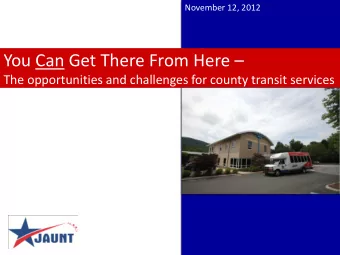 You Can Get There From Here   The opportunities and challenges for county transit services