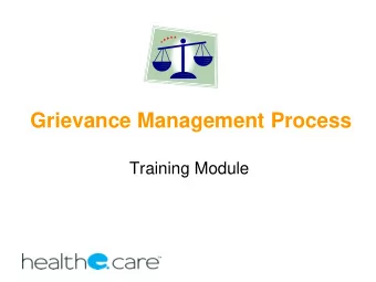 Grievance Management Process  Training Module  Introduction  A grievance is a conflict or a