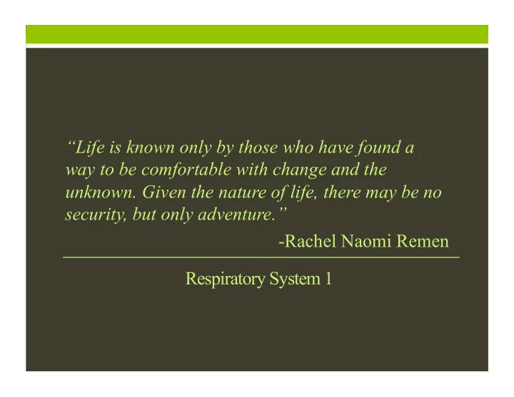 life is known only by those who have found a way to be