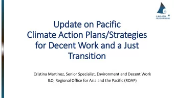 Update on Pacific  Cli  limate Action Pla  lans/Strategies  for Decent Work and a Just  Transition