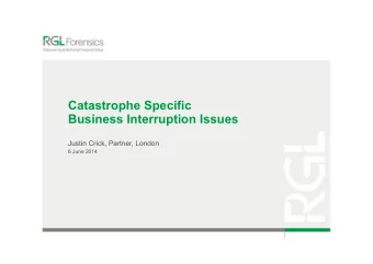 Catastrophe Specific  Business Interruption Issues  Justin Crick, Partner, London  6 June 2014