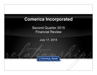 Comerica Incorporated  Second Quarter 2015  Financial Review  July 17, 2015  Safe Harbor Statement