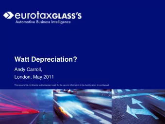 Watt Depreciation?  Andy Carroll,  London, May 2011  This document is confidential and is intended