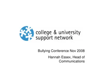 Bullying Conference Nov 2008  Hannah Essex, Head of  Communications  What is CUSN?   CUSN a