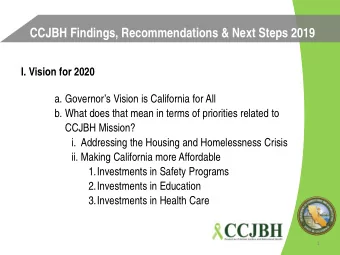 CCJBH Findings, Recommendations &amp; Next Steps 2019  I. Vision for 2020  a. Governors Vision