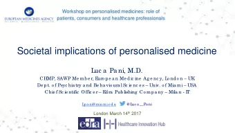 Societal implications of personalised medicine  L  uc a  Pa ni, M.D.  CHMP, SAWP Me mb e r, E  uro