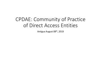 of Direct Access Entities Antigua August 08 th , 2019  What is the purpose of the CPDAE?  The