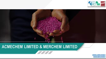 ACMECHEM LIMITED & MERCHEM LIMITED  WWW.ACMECHEM.IN  WWW.MERCHEM.IN  CORPORATE INTRODUCTION
