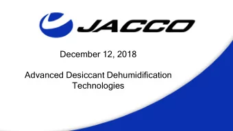 December 12, 2018  Advanced Desiccant Dehumidification  Technologies  Keep it Dr  Dry, wi  with CDI