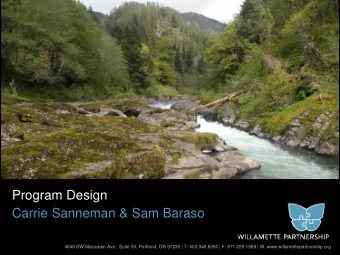 Program Design  Carrie Sanneman &amp; Sam Baraso  4640 SW Macadam Ave., Suite 50, Portland, OR