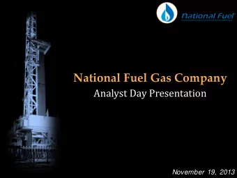 National Fuel Gas Company  Analyst Day Presentation  November 19, 2013  Corporate  National Fuel