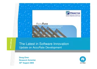 The Latest in Software Innovation  Update on AccuRate Development  Dong Chen  Research Scientist 30