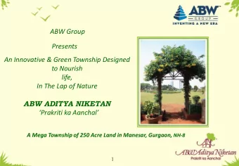 Presents  An Innovative &amp; Green Township Designed  to Nourish  life,  In The Lap of Nature  ABW