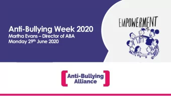 Anti-Bullying Week 2020 Martha Evans  Director of ABA Monday 29 th June 2020  Anti-Bullying Week