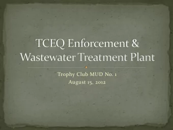 Trophy Club MUD No. 1  August 15, 2012  Overview of WWTP Operations  TPDES Permit