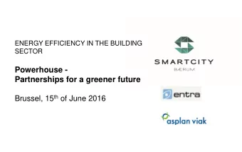 Powerhouse -  Partnerships for a greener future Brussel, 15 th of June 2016 - A partnership between