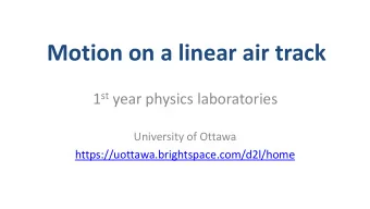 Motion on a linear air track 1 st year physics laboratories  University of Ottawa