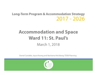 2017 - 2026  Accommodation and Space  Ward 11: St. Pauls  March 1, 2018  Daniel Castaldo, Joyce