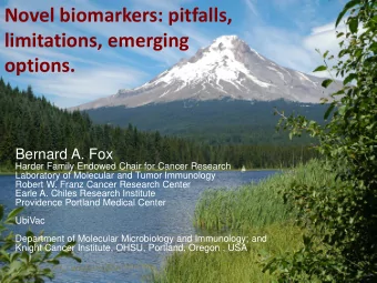 limitations, emerging  options.  Bernard A. Fox  Harder Family Endowed Chair for Cancer Research