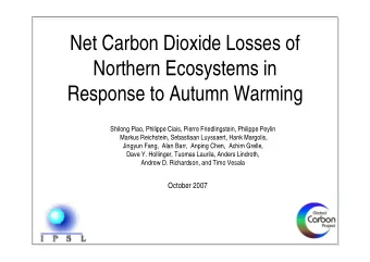 Net Carbon Dioxide Losses of  Northern Ecosystems in  Response to Autumn Warming  Shilong Piao,