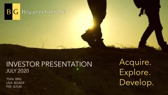 Explore.  JULY 2020  TSXV: BRG  Develop.  USA: BGADF  FSE: B7LM  Disclaimer  Cautionary Statement