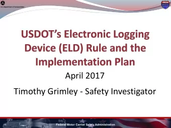 April 2017  Timothy Grimley - Safety Investigator  Federal Motor Carrier Safety Administration