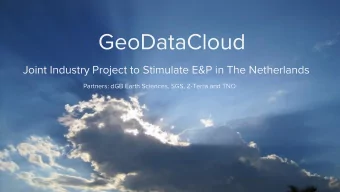 GeoDataCloud  Joint Industry Project to Stimulate E&amp;P in The Netherlands  Partners: dGB Earth