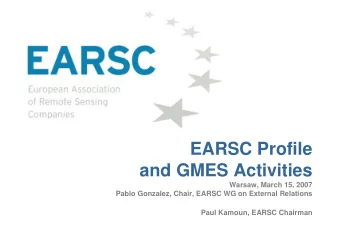 EARSC Profile  and GMES Activities  Warsaw, March 15, 2007  Pablo Gonzalez, Chair, EARSC WG on