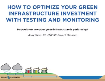 HOW TO OPTIMIZE YOUR GREEN  INFRASTRUCTURE INVESTMENT  WITH TESTING AND MONITORING  Do you know how