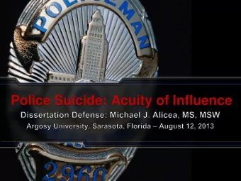 Police Suicide: Acuity of Influence Abstract  1. Stat: Suicide claims approximately 30,000 lives
