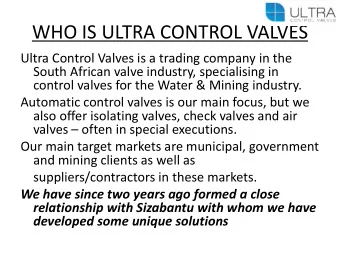 WHO IS ULTRA CONTROL VALVES  Ultra Control Valves is a trading company in the  South African valve