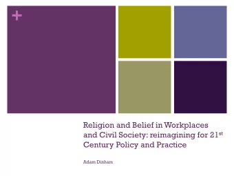 +  Religion and Belief in Workplaces and Civil Society: reimagining for 21 st  Century Policy and